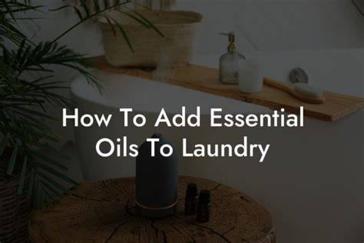 Can you add essential oils to laundry?