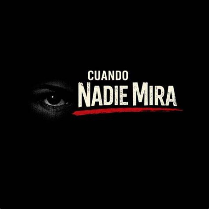 Cuando nadie mira Cuando nadie mira