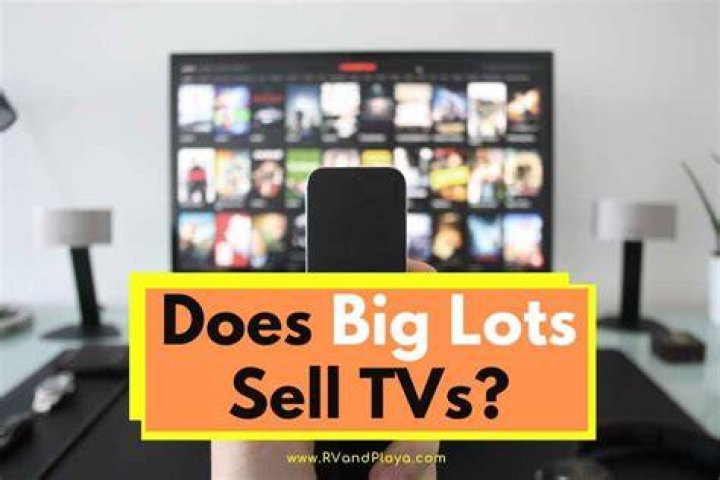 Does Big Lots sell TVs?