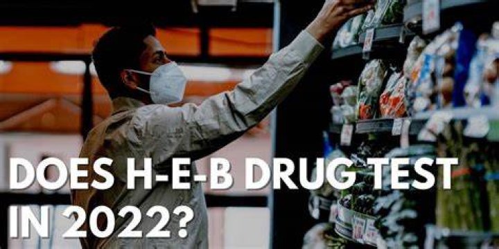 Does H-E-B drug test?