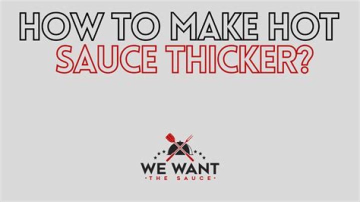 How Do You Make Hot Sauce Thicker? (Best solution)