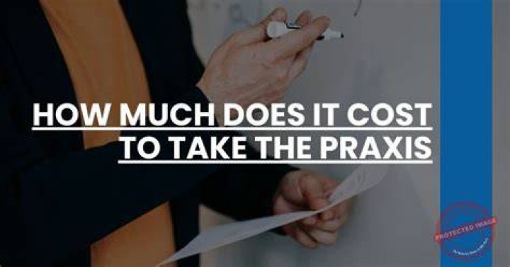 How much do Praxis tests cost?