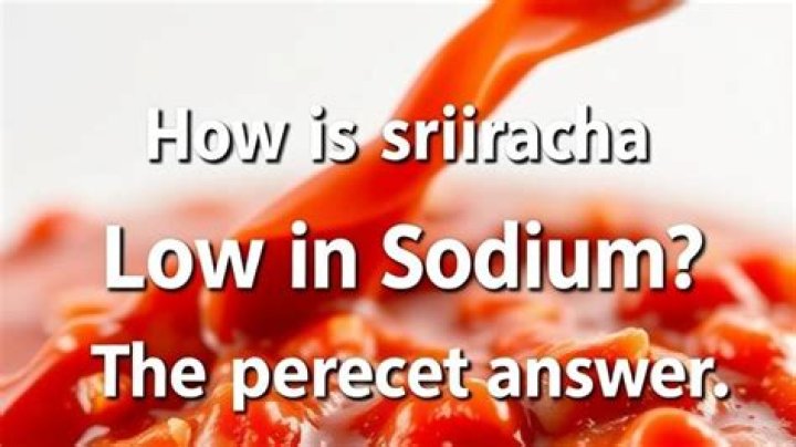 How Much Sodium In Sriracha? (Correct answer)