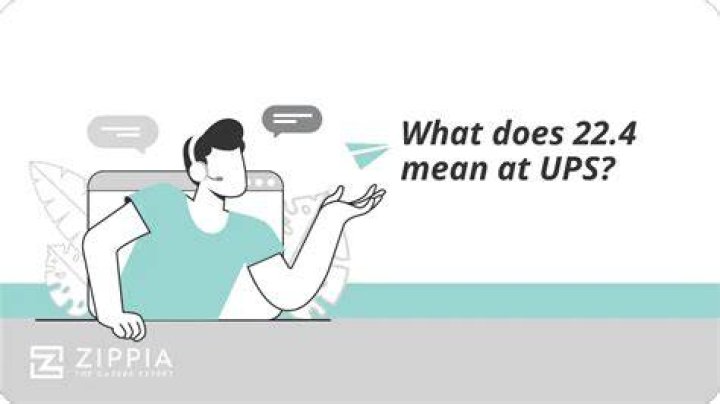 What does 22.4 mean at UPS?