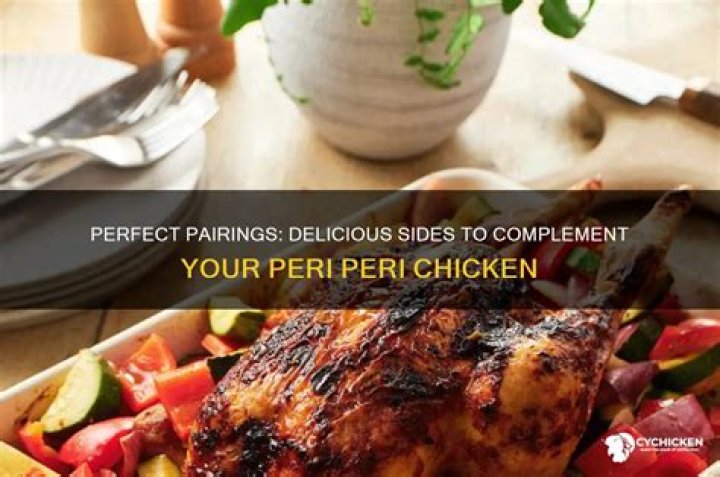 What Goes Well With Peri Peri Chicken? (Solution found)